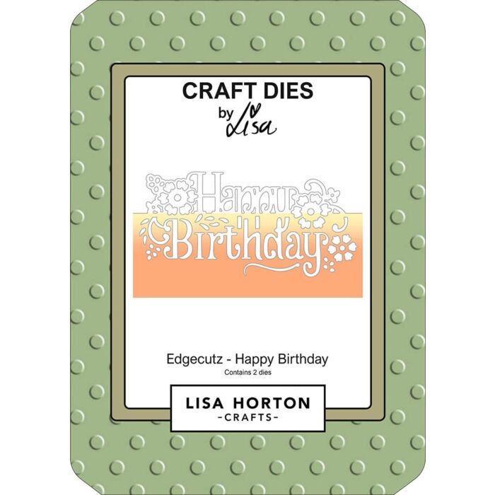 Lisa Horton Crafts - Dies - Edgecutz - Happy Birthday