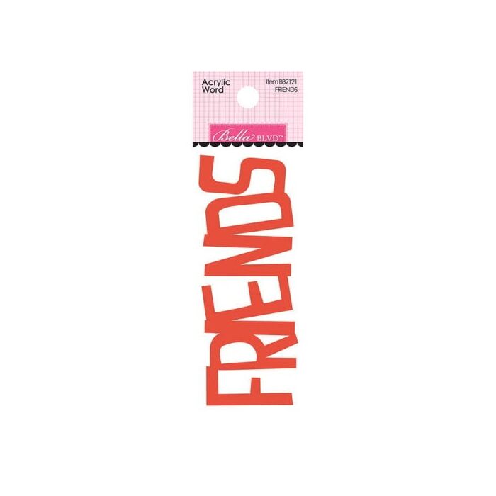 Bella Blvd - Squeeze The Day Collection - Acrylic Words - Friends